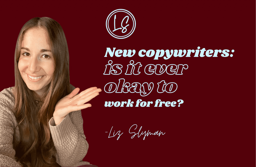 is it ever okay for new copywriters to work for free?
